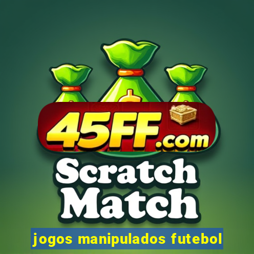jogos manipulados futebol